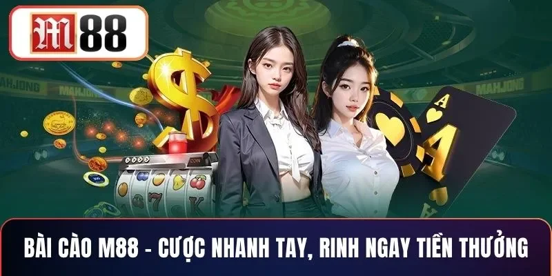 Bài Cào M88 – Cược Nhanh Tay, Rinh Ngay Tiền Thưởng