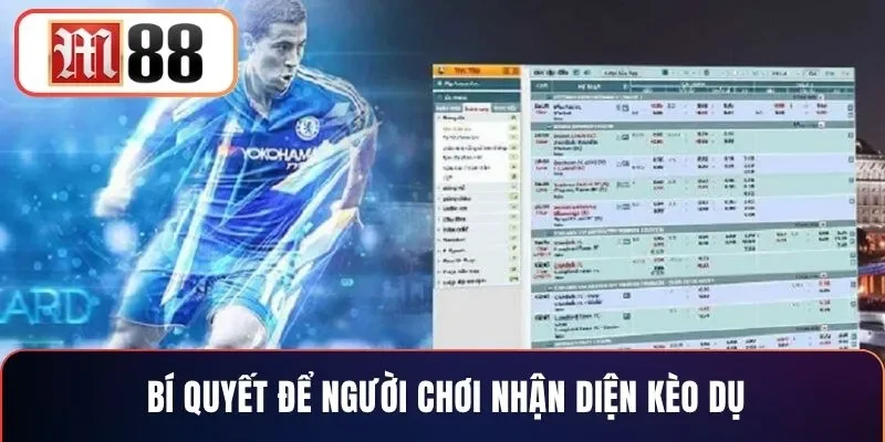 Bí quyết để người chơi nhận diện kèo dụ