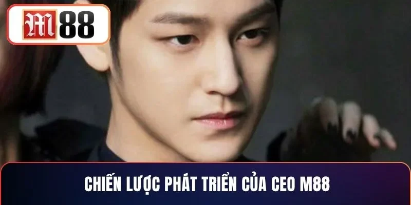 Chiến lược phát triển của CEO M88