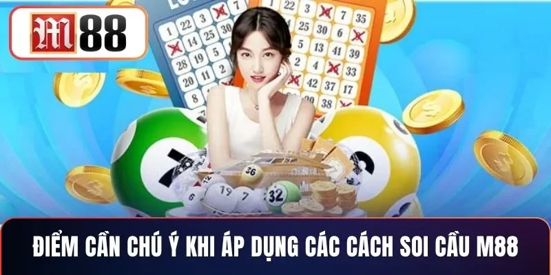 Điểm cần chú ý khi áp dụng các cách soi cầu M88