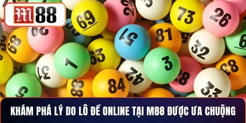 Khám phá lý do lô đề online tại M88 được ưa chuộng