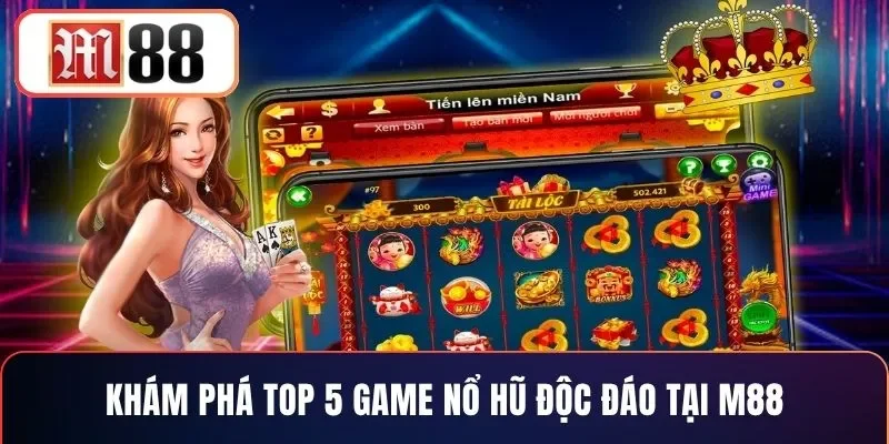 Khám phá top 5 game nổ hũ độc đáo tại M88