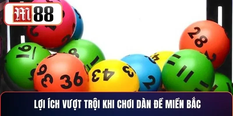 Lợi ích vượt trội khi chơi dàn đề miền Bắc