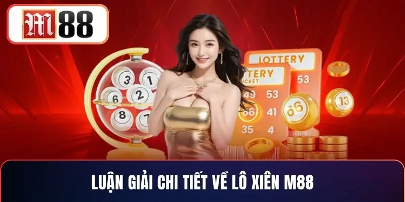 Luận giải chi tiết về lô xiên M88