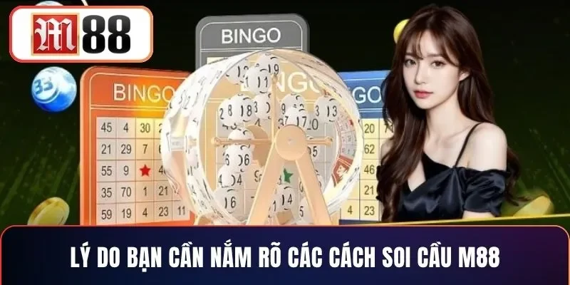 Lý do bạn cần nắm rõ các cách soi cầu M88