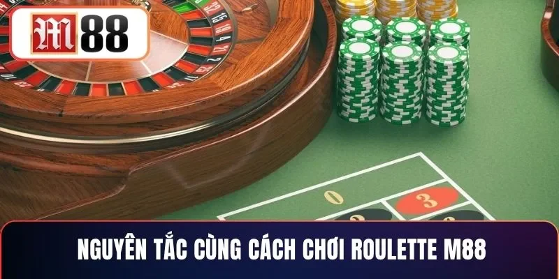 Nguyên tắc cùng cách chơi Roulette M88