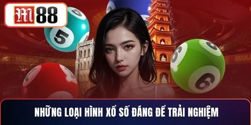 Những loại hình xổ số đáng để trải nghiệm