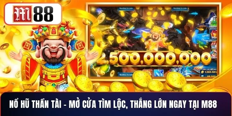 Nổ Hũ Thần Tài – Mở Cửa Tìm Lộc, Thắng Lớn Ngay Tại M88