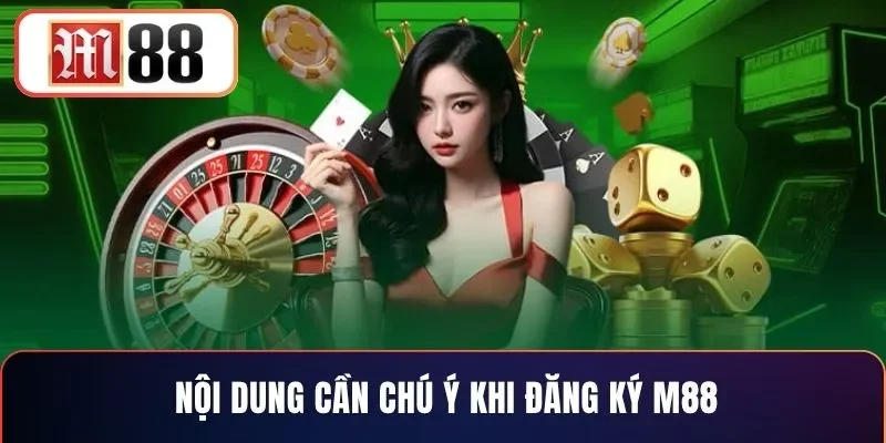 Nội dung cần chú ý khi đăng ký M88