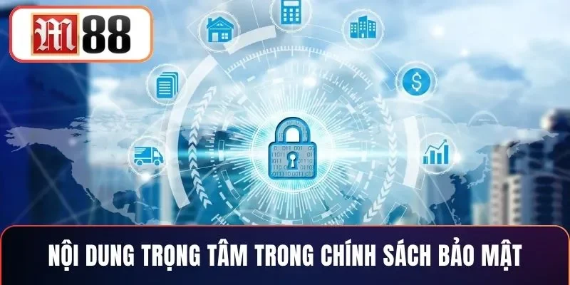 Nội dung trọng tâm trong chính sách bảo mật