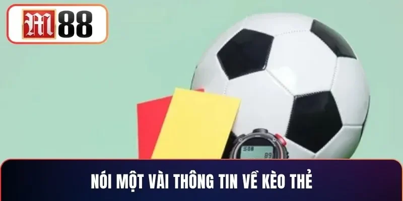 Nói một vài thông tin về kèo thẻ