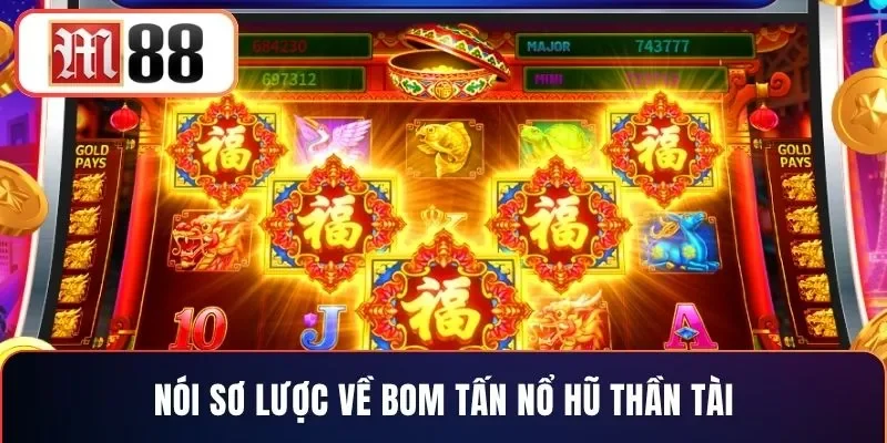 Nói sơ lược về bom tấn nổ hũ Thần Tài