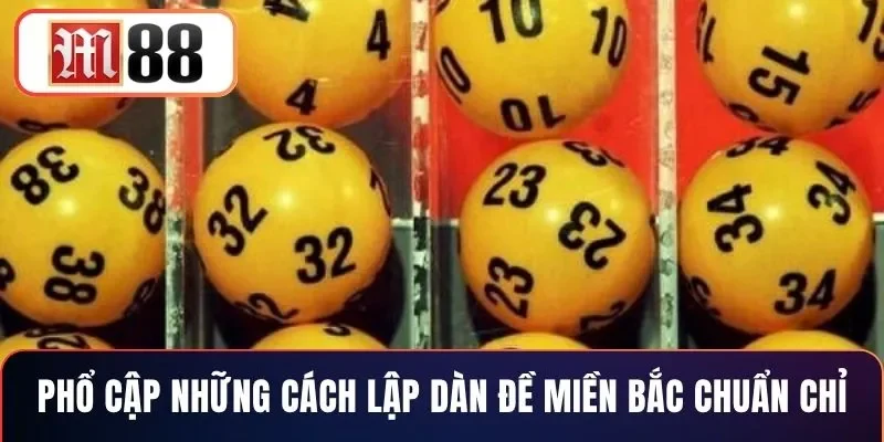 Phổ cập những cách lập dàn đề miền Bắc chuẩn chỉ
