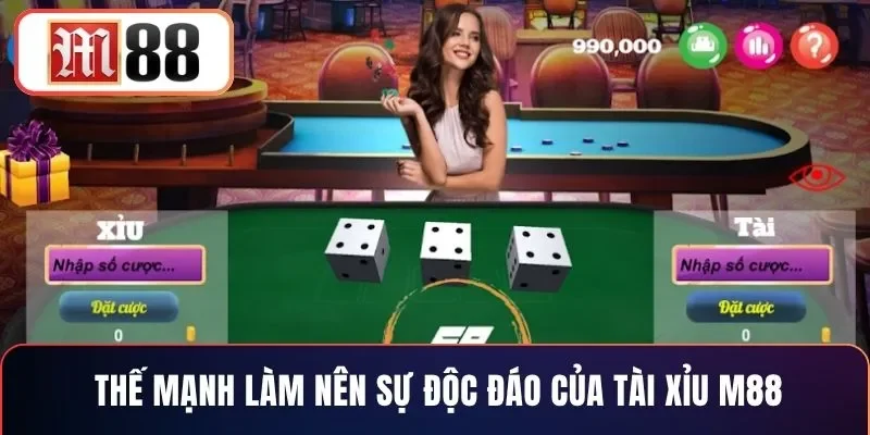 Thế mạnh làm nên sự độc đáo của tài xỉu M88