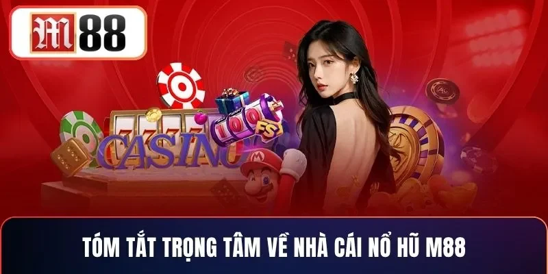 Tóm tắt trọng tâm về nhà cái nổ hũ M88