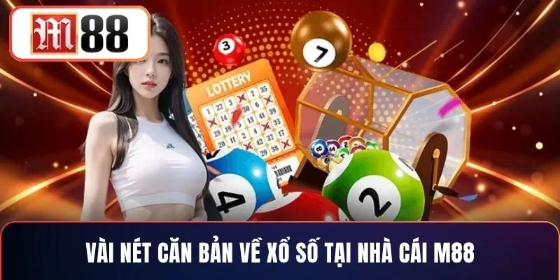 Vài nét căn bản về xổ số tại nhà cái M88