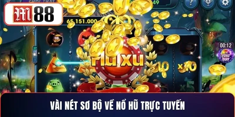 Vài nét sơ bộ về nổ hũ trực tuyến